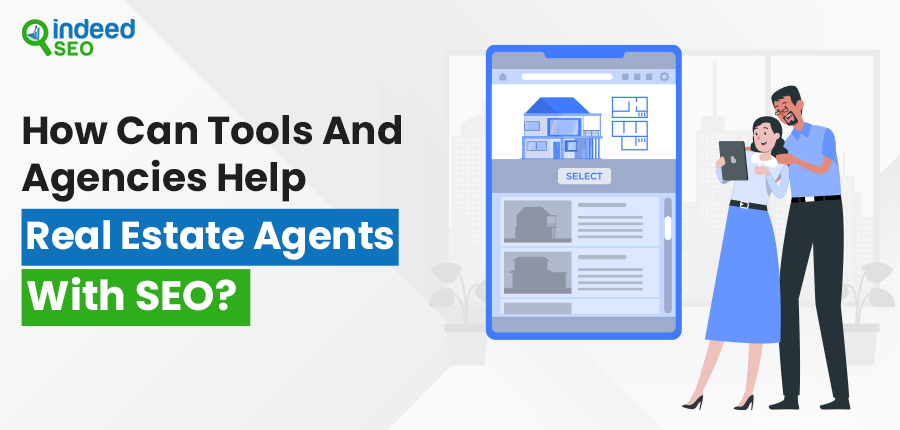How can Tools and Agencies Help Real Estate Agents with SEO