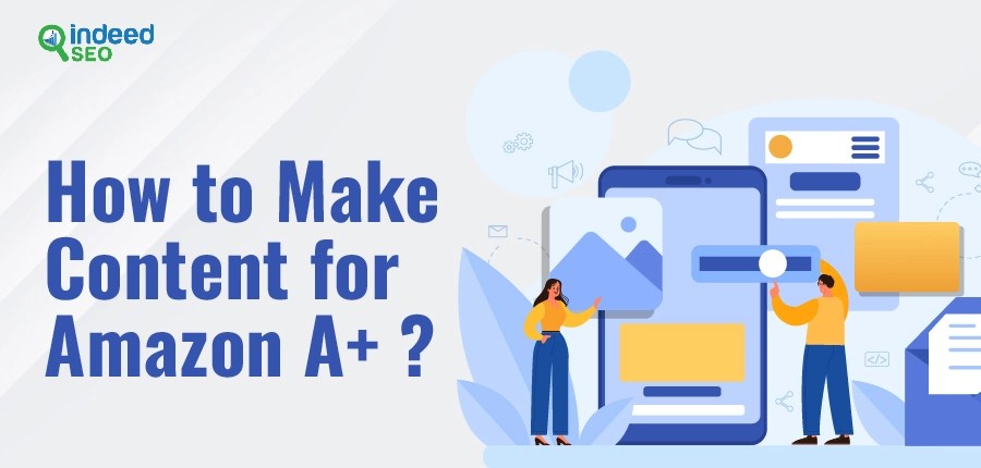 How to Make Content for Amazon A+?