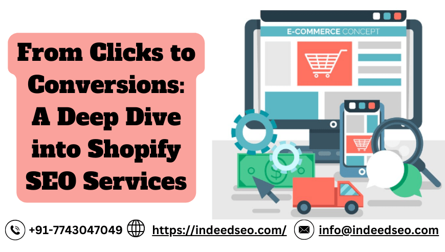 From Clicks to Conversions A Deep Dive into Shopify SEO Services